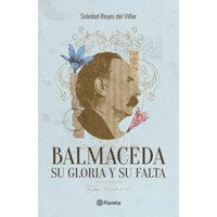 Planeta - Libro Balmaceda. Su Gloria Y Su Falta