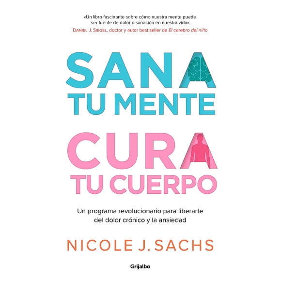 Libro Sana Tu Mente, Cu-ra Tu Cuerpo - Sachs, Nicole