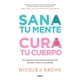 thumbnail image 1 of Libro Sana Tu Mente, Cu-ra Tu Cuerpo - Sachs, Nicole, 1 of 2