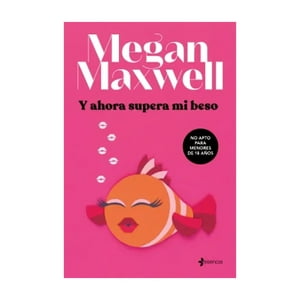 Booket - Libro Y Ahora Supera Mi Beso - Megan Maxwell