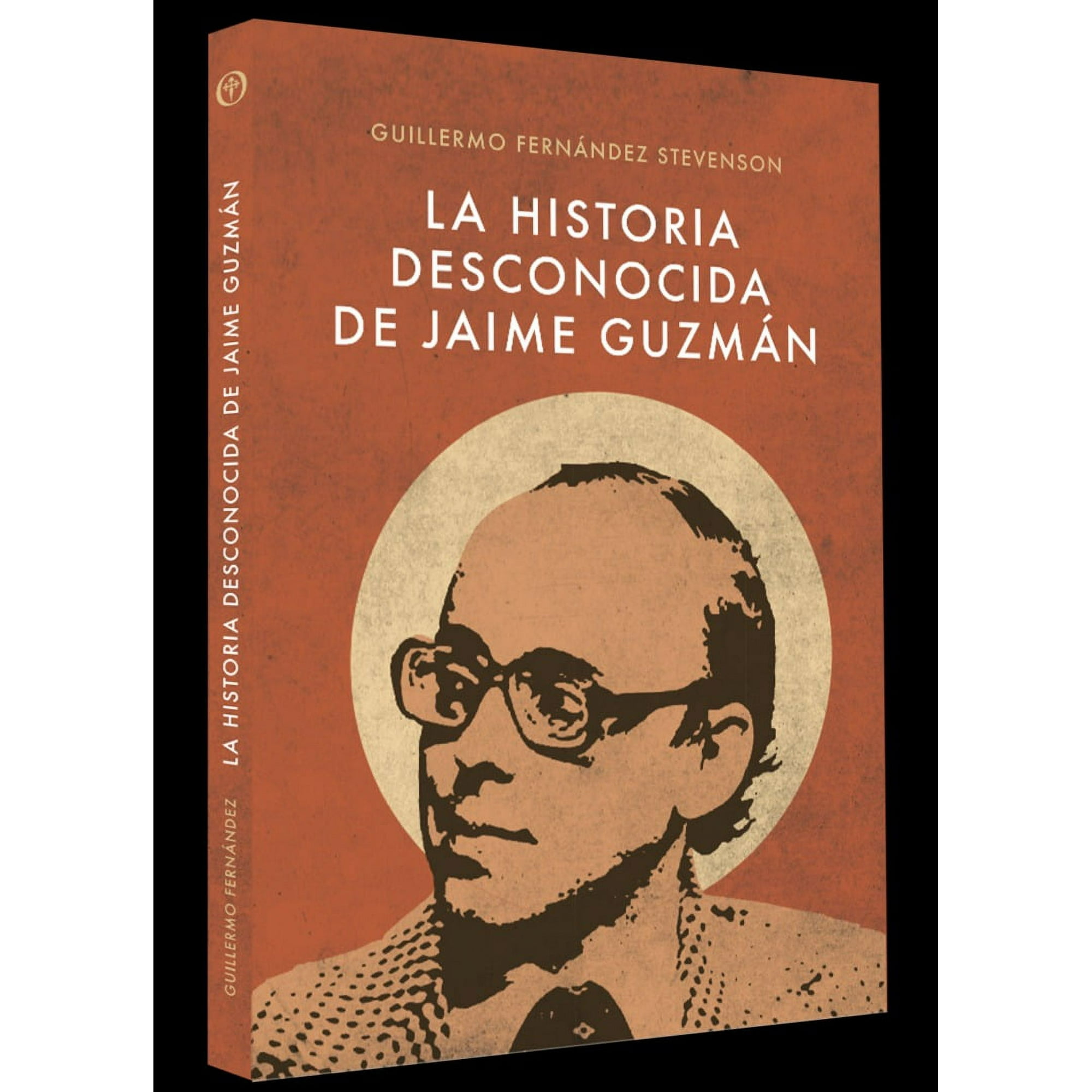 Editorial Conservadora - La Historia Desconocida De Jaime Guzman
