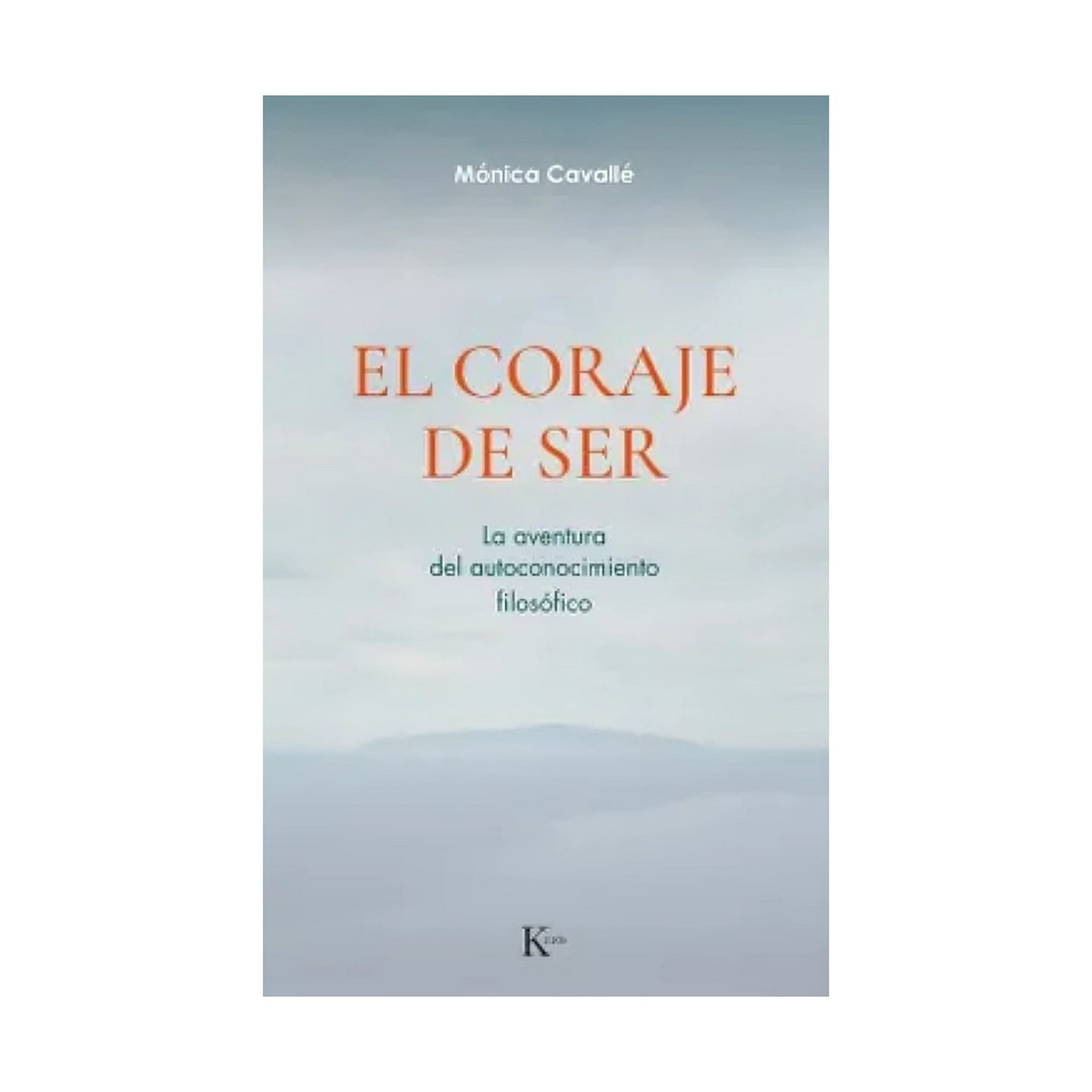 Kairos - Libro El Coraje De Ser Mónica Cavallé Cruz