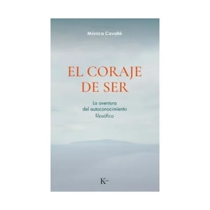 Kairos - Libro El Coraje De Ser / Mónica Cavallé Cruz