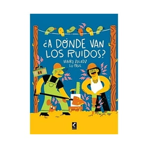 Claraboya - Libro ¿A Dónde Van Los Ruidos? /Mauro Zoladz, Lu Paul