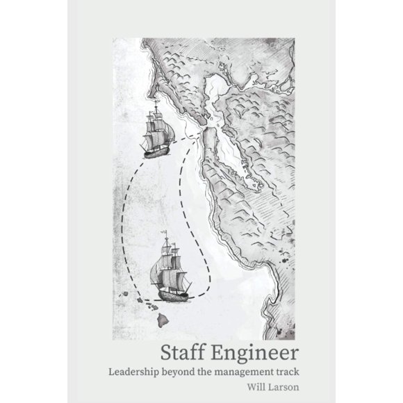 Libro Staff Engineer: liderazgo más allá de la trayectoria gerencial de Will Larson