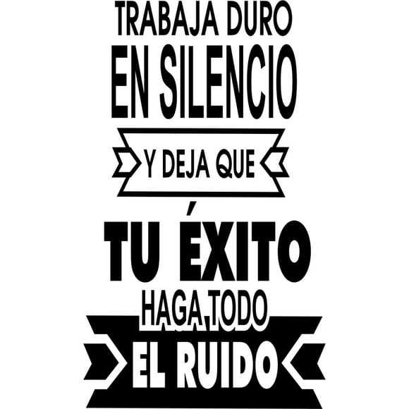 Frase Deco Trabaja Duro En Silencio Y Deja Que FR-11100