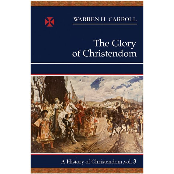 Libro Christendom Press: La Gloria de la Cristiandad, Vol. 3