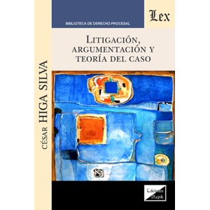 Olejnik Ediciones - Libro Litigación, Argumentación Y Teoría Del Caso - Cesar H