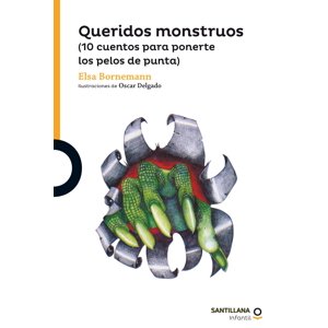 Santillana - Queridos Monstruos. 10 Cuentos Para Ponerte Los Pelos De Pun