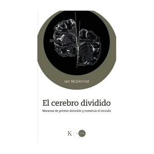 Kairos - Libro El Cerebro Dividivo - Iain Mcgilchrist