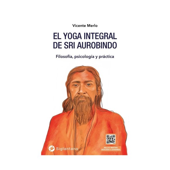 LIBRO EL YOGA INTEGRAL DE SRI AUROBINDO / VICENTE MERLO