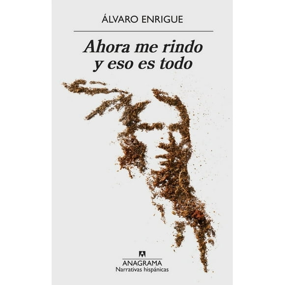 Libro Ahora me rindo y eso es todo - Álvaro Enrigue
