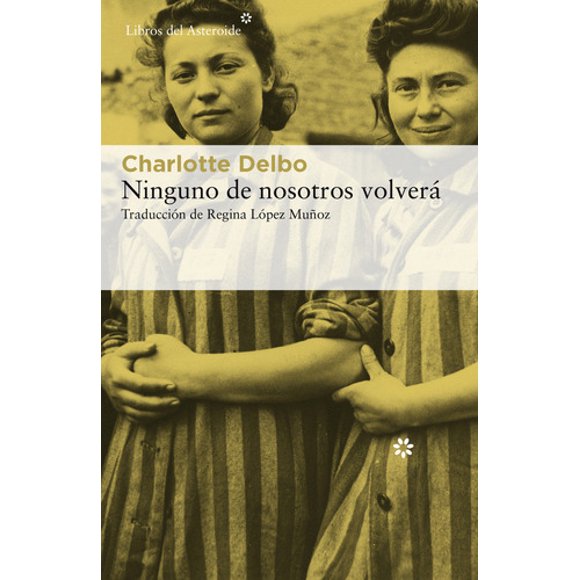 Libro Ninguno De Nosotros Volverá - Charlotte Delbo