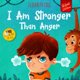 thumbnail image 1 of I Am Stronger Than Anger: Picture Book About Anger Management And Dealing With Kids Emotions And Feelings (Preschool Feelings Book, Self-Regulation Skills) (World of Kids Emotions), 1 of 1