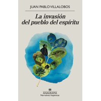 Anagrama - Libro La Invasión Del Pueblo Del Espítiru - Jp Villalobos