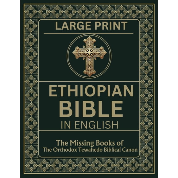 Ethiopian Bible in English in Large Print: The Missing Books of the Orthodox Tewahedo Biblical Canon including the Book of Enoch, Jubilees, Meqabyan, the Ethiopic Didascalia, etc
