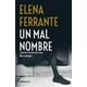 thumbnail image 1 of Un Mal Nombre - Ferrante, Elena, 1 of 2