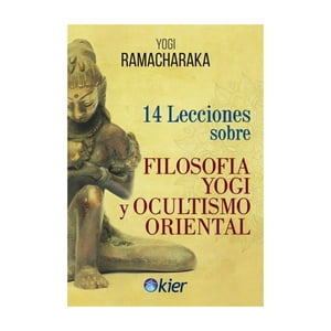 Kier - 14 Lecciones Sobre Filosofía Yogi Y Ocultismo Oriental - Yo