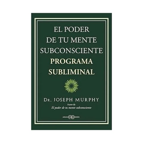 Arkano Books - El Poder De Tu Mente Subconsciente. Programa Subliminal / J