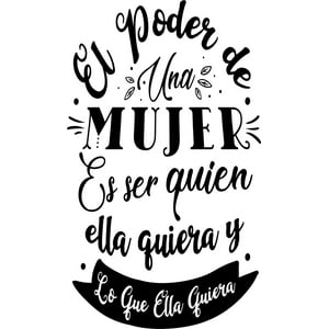 Rienda Libre Graphics - Frase Deco El Poder De Una Mujer Es Ser Quien Fr-11096