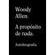 thumbnail image 1 of Libro WOODY ALLEN. A PROPÓSITO DE NADA, 1 of 2