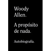 Alianza Editorial - Libro Woody Allen. A Propósito De Nada