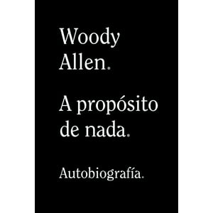 Alianza Editorial - Libro Woody Allen. A Propósito De Nada