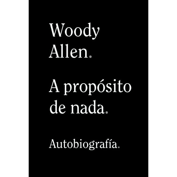 Libro WOODY ALLEN. A PROPÓSITO DE NADA