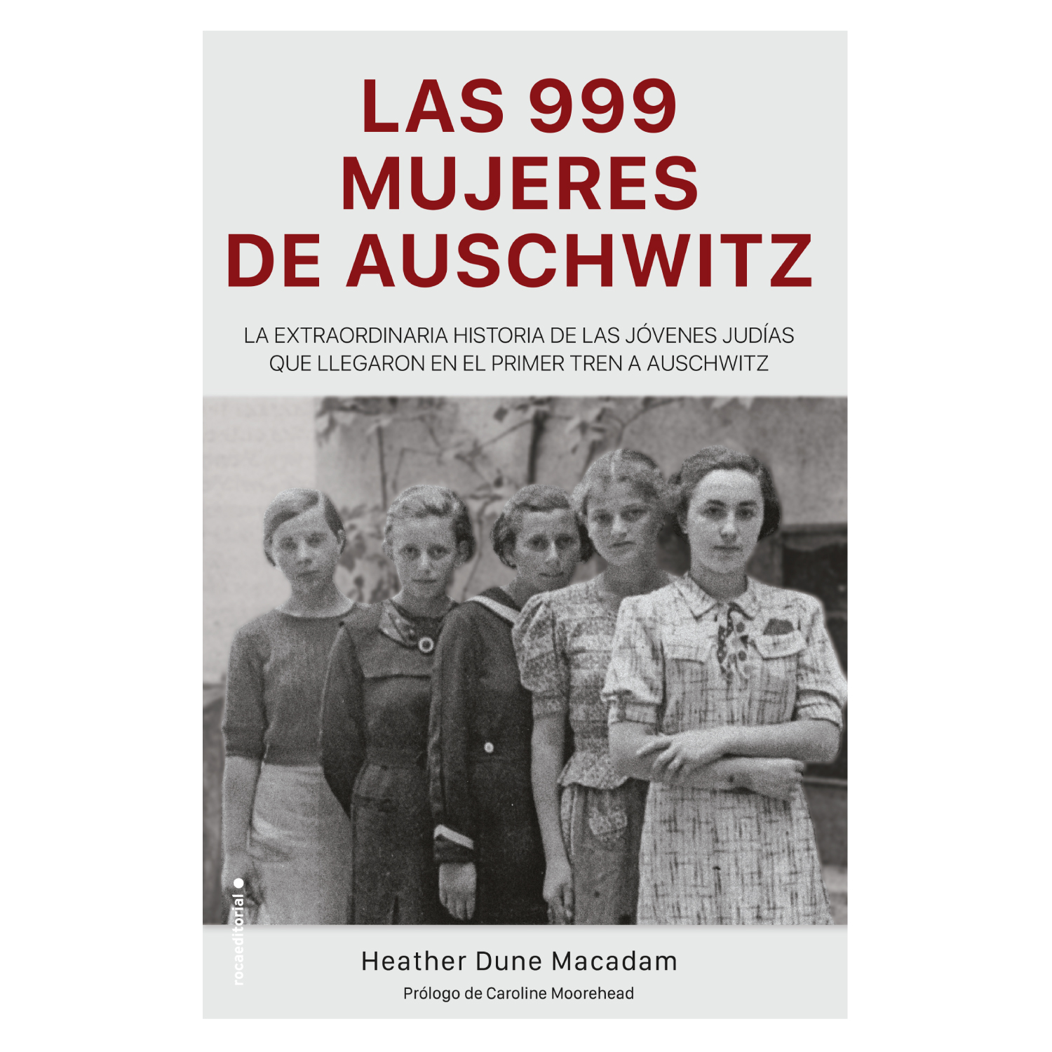 Roca Editorial - Libro 999 Las Mujeres De Auschwitz