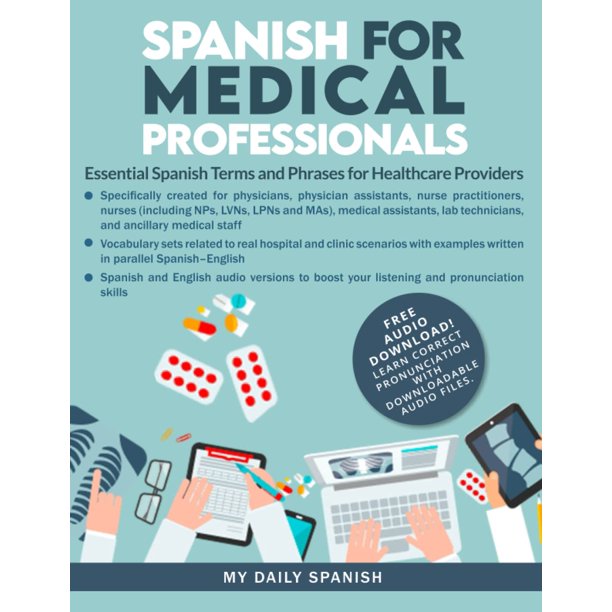 Spanish for Medical Professionals: Essential Spanish Terms and Phrases for Healthcare Providers