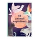 thumbnail image 1 of El Animal Espiritual. Y Cómo Encontrarlo, 1 of 9