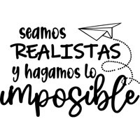 Rienda Libre Graphics - Frase Deco Seamos Realistas Y Hagamos Lo Fr-11074