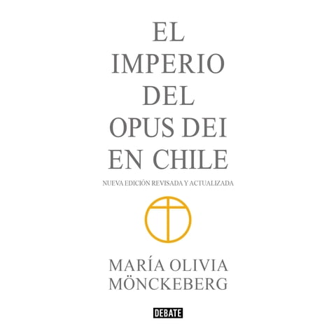 Debate - Libro Imperio Del Opus Dei En Chile (Ed Abreviada)
