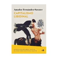 Ned Ediciones - Libro Capitalismo Libidinal Amador Fernandez Savater
