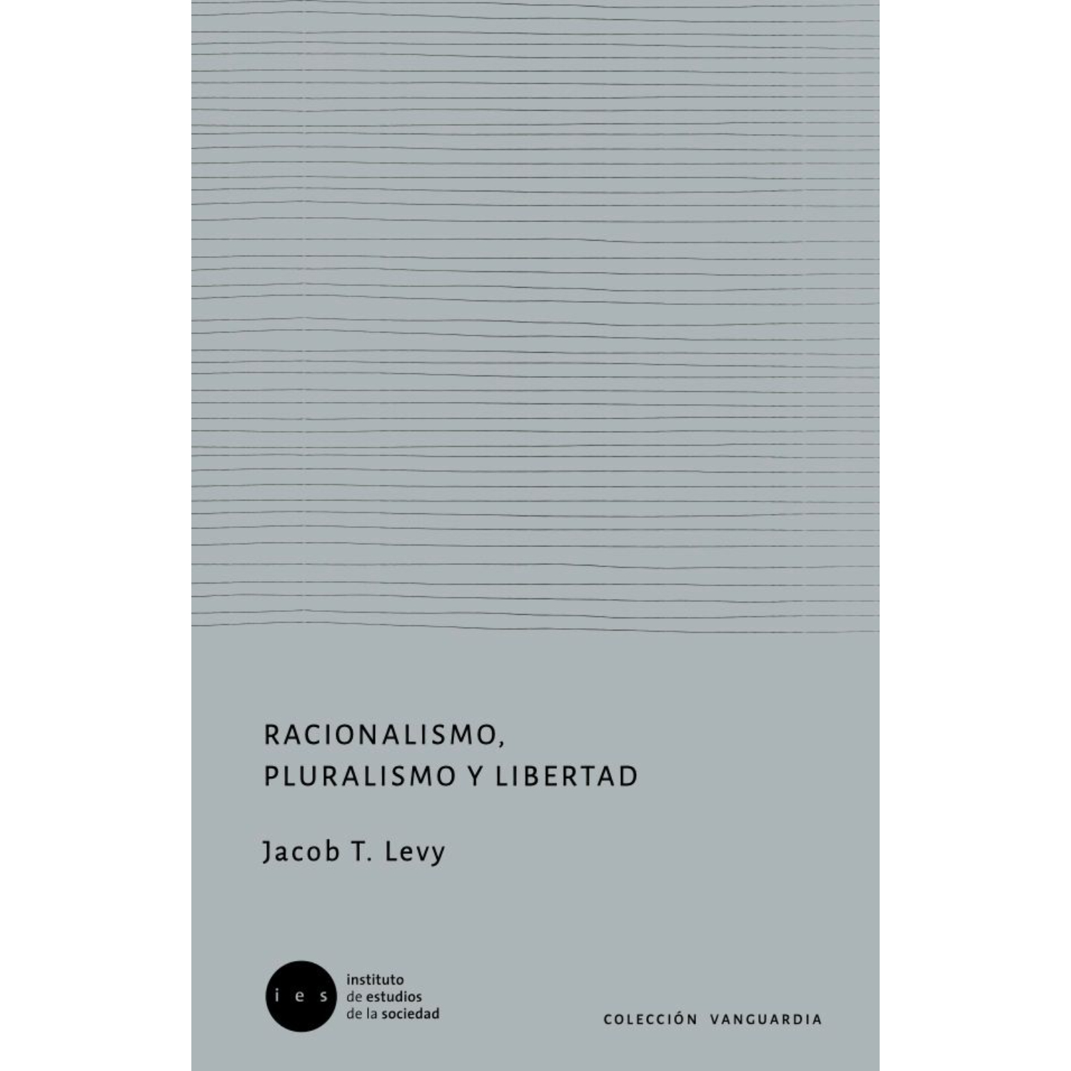 Ies Instituto De Estudios De La Sociedad - Libro Racionalismo, Pluralismo Y Libertad