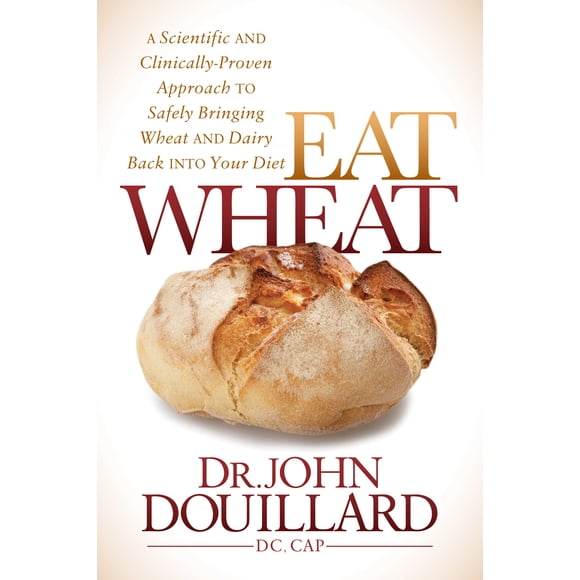 Eat Wheat de Morgan James Publishing por el Dr. John Douillard