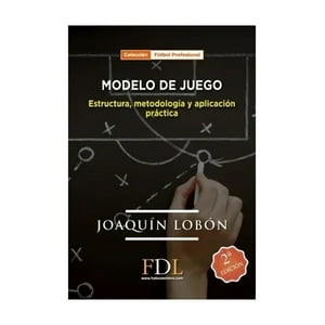 Futbol De Libro - Modelo De Juego Estructura Metodologia Y Aplicacion Practica