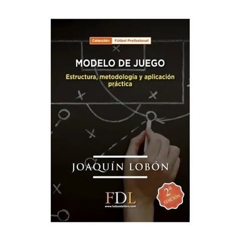 Futbol De Libro - Modelo De Juego Estructura Metodologia Y Aplicacion Practica