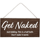 thumbnail image 1 of Funny Half Bathroom Sign - Just Kidding, Get Naked - Perfect for Guest Bathroom Decor and Half Bathroom Wall Art, 1 of 4