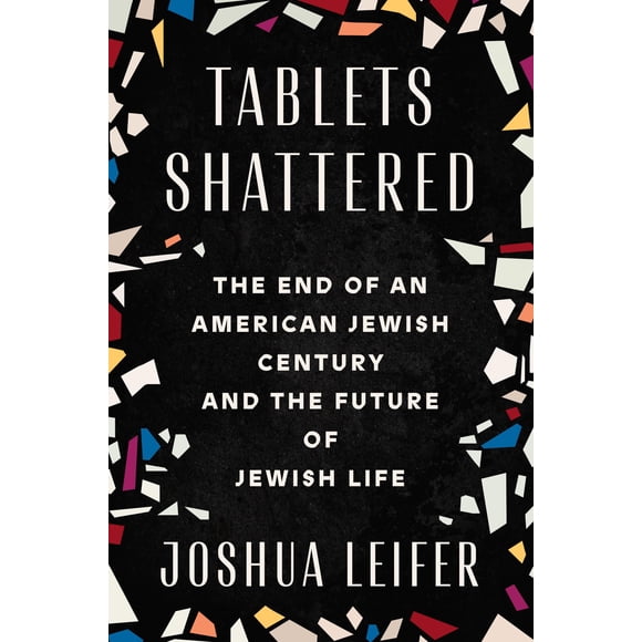 Tablets Shattered: El fin de un siglo judío americano y el futuro de la vida judía