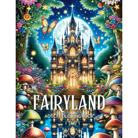 Fairyland Adult Coloring Book: Fairytale Designs of Enchanting Fairies, Magical Houses, and Fantasy Castles for Mindfulness and Relaxation