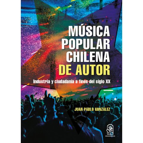 Ediciones Uc - Libro Música Popular Chilena De Autor /013