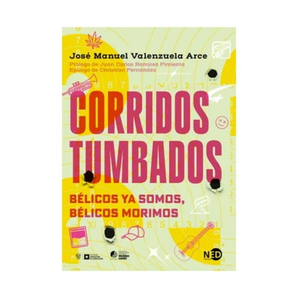 LIBRO Corridos Tumbados, Bélicos Ya Somos, Bélicos, Bélicos Morimos - José Manuel Valenzuela Arce