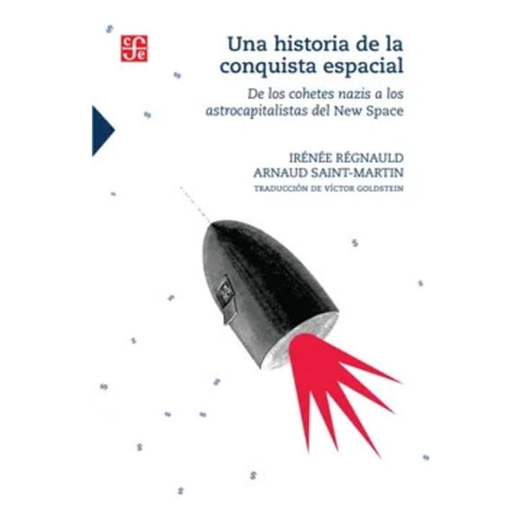 LIBRO Una Historia De La Conquista Espacial. De Los Cohetes Nazis A Los Astrocapitalistas Del New Space