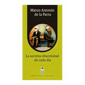 Penguin Random House - Libro La Secreta Obscenidad De Cada Día / Marco Antonio De