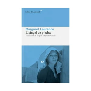 Libros Del Asteroide - Libro El Ángel De Piedra - Margaret Laurence