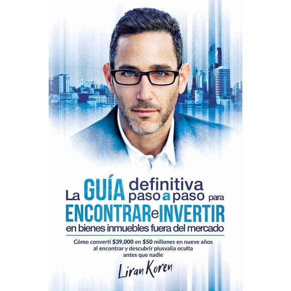 Libro La guía definitiva paso a paso para encontrar e invertir en bienes inmuebles fuera del mercado (Edición en español)