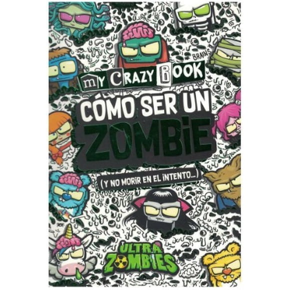 Libro My Crazy Book. Como Ser Un Zombie (Y No