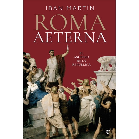 Roma Aeterna. El Ascenso De La República