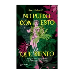Planeta - No Puedo Con Esto Que Siento. Una Guía Para Comprender / Be